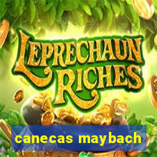 canecas maybach